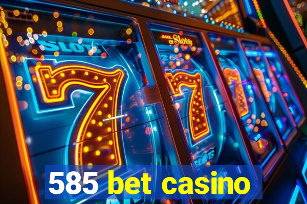 585 bet casino